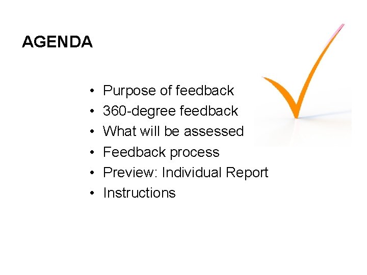 AGENDA • • • Purpose of feedback 360 -degree feedback What will be assessed