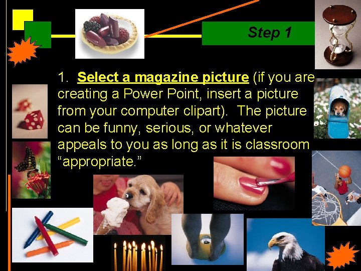 Step 1 1. Select a magazine picture (if you are creating a Power Point,