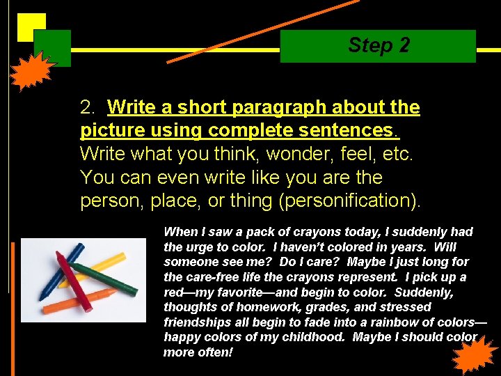 Step 2 2. Write a short paragraph about the picture using complete sentences. Write