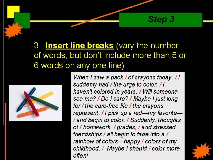 Step 3 3. Insert line breaks (vary the number of words, but don’t include