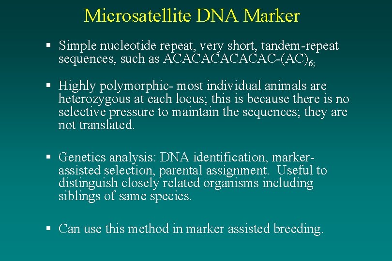 Microsatellite DNA Marker § Simple nucleotide repeat, very short, tandem-repeat sequences, such as ACACAC-(AC)6;
