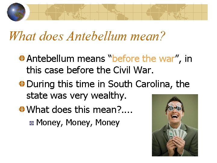 What does Antebellum mean? Antebellum means “before the war”, in this case before the