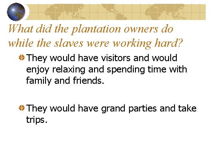 What did the plantation owners do while the slaves were working hard? They would