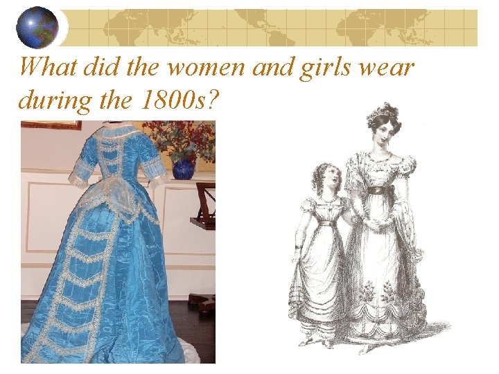 What did the women and girls wear during the 1800 s? 