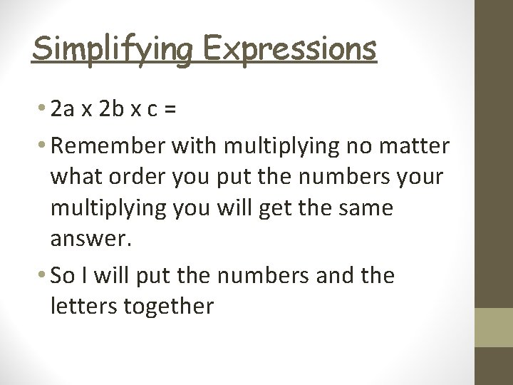 Simplifying Expressions • 2 a x 2 b x c = • Remember with