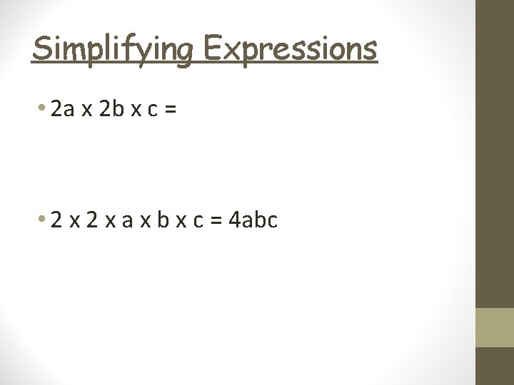 Simplifying Expressions • 2 a x 2 b x c = • 2 x