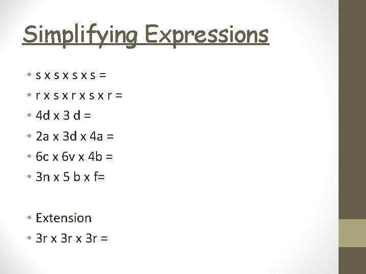 Simplifying Expressions • sxsxsxs= • rxsxr= • 4 d x 3 d = •
