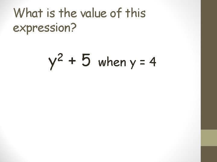 What is the value of this expression? 2 y +5 when y = 4