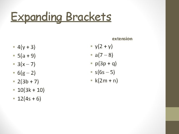 Expanding Brackets extension • • 4(y + 3) 5(a + 9) 3(x – 7)