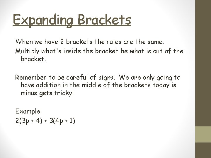Expanding Brackets When we have 2 brackets the rules are the same. Multiply what's