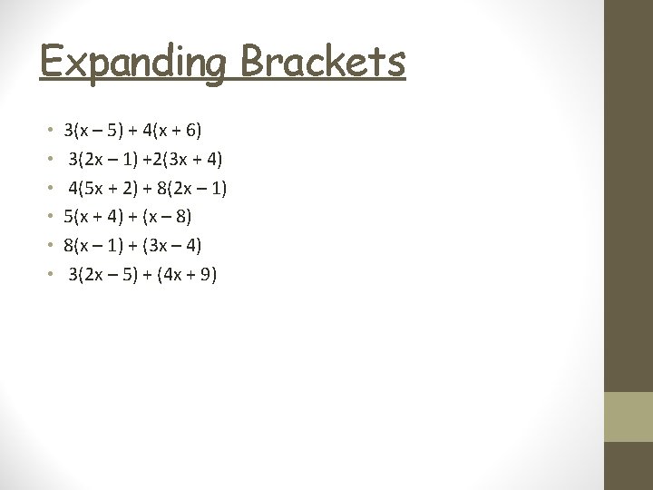 Expanding Brackets • • • 3(x – 5) + 4(x + 6) 3(2 x