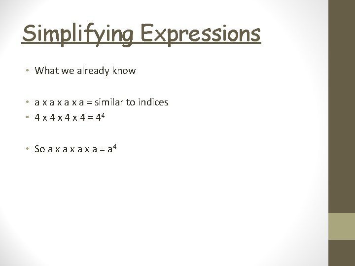 Simplifying Expressions • What we already know • a x a x a =