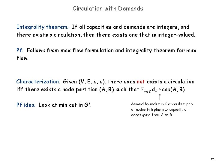 Circulation with Demands Integrality theorem. If all capacities and demands are integers, and there