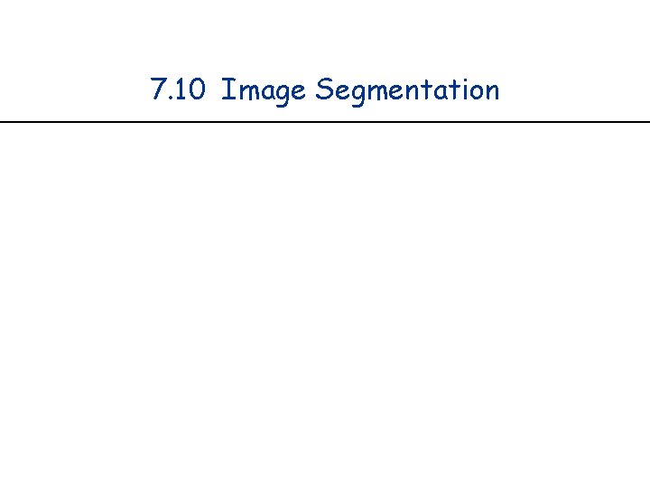 7. 10 Image Segmentation 