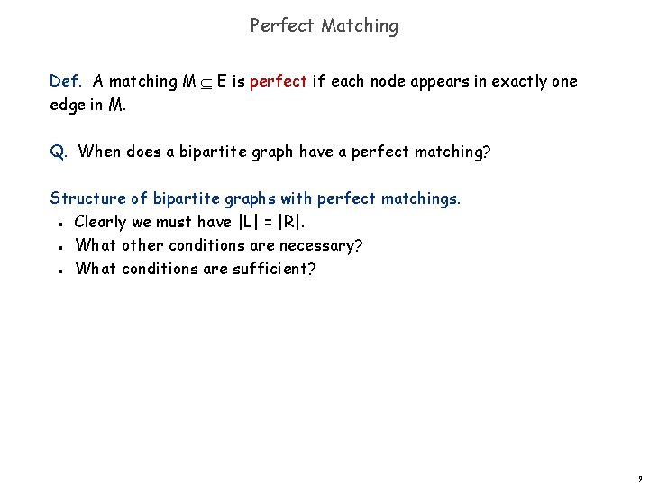 Perfect Matching Def. A matching M E is perfect if each node appears in