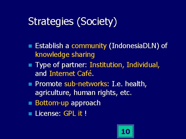 Strategies (Society) n n n Establish a community (Indonesia. DLN) of knowledge sharing Type