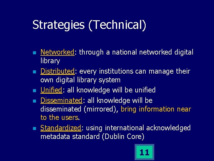 Strategies (Technical) n n n Networked: through a national networked digital library Distributed: every