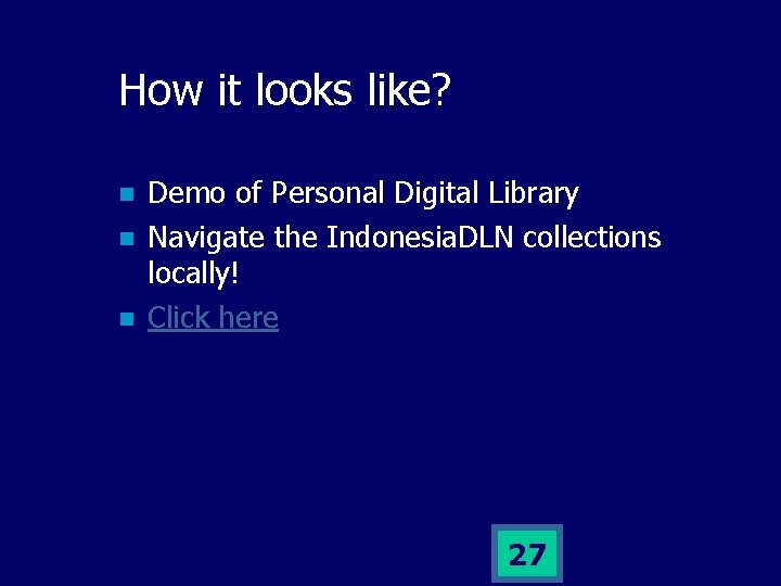 How it looks like? n n n Demo of Personal Digital Library Navigate the