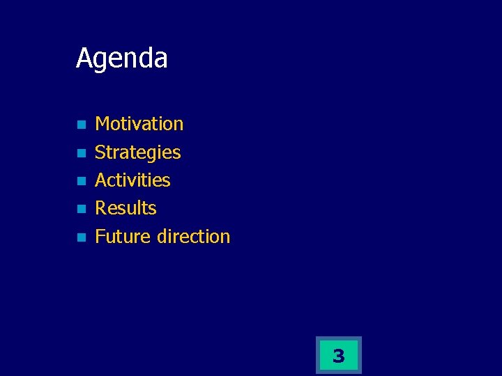 Agenda n n n Motivation Strategies Activities Results Future direction 3 