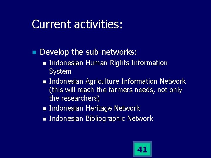 Current activities: n Develop the sub-networks: n n Indonesian Human Rights Information System Indonesian