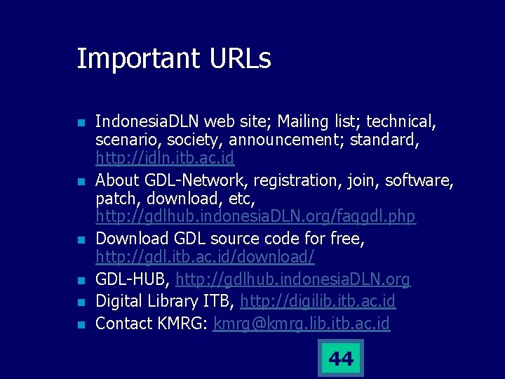 Important URLs n n n Indonesia. DLN web site; Mailing list; technical, scenario, society,