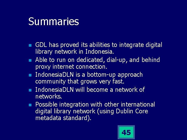 Summaries n n n GDL has proved its abilities to integrate digital library network