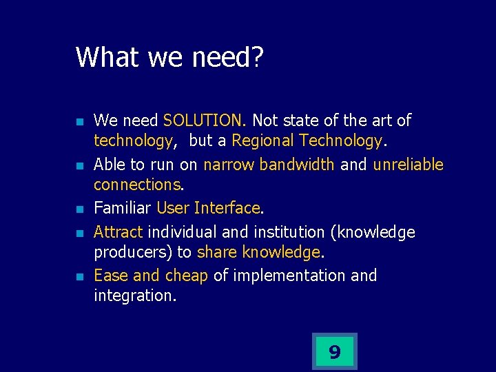 What we need? n n n We need SOLUTION. Not state of the art