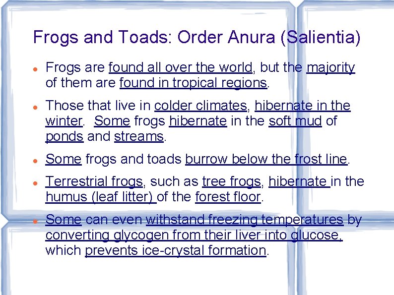 Frogs and Toads: Order Anura (Salientia) Frogs are found all over the world, but