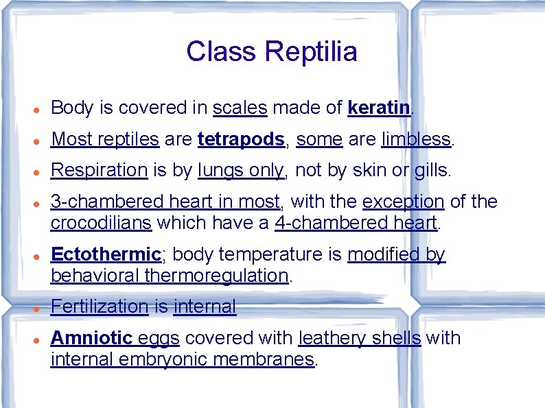 Class Reptilia Body is covered in scales made of keratin. Most reptiles are tetrapods,