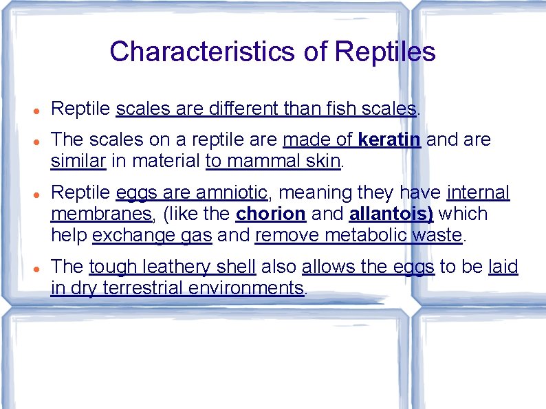 Characteristics of Reptiles Reptile scales are different than fish scales. The scales on a