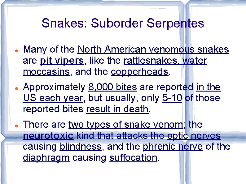 Snakes: Suborder Serpentes Many of the North American venomous snakes are pit vipers, like