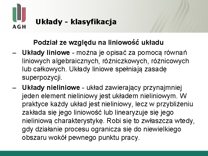 Układy - klasyfikacja Podział ze względu na liniowość układu – Układy liniowe - można