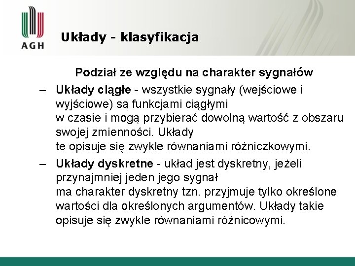 Układy - klasyfikacja Podział ze względu na charakter sygnałów – Układy ciągłe - wszystkie