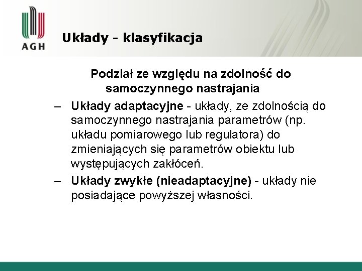 Układy - klasyfikacja Podział ze względu na zdolność do samoczynnego nastrajania – Układy adaptacyjne