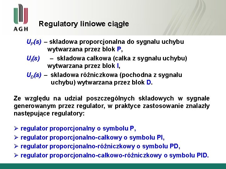 Regulatory liniowe ciągłe UP(s) – składowa proporcjonalna do sygnału uchybu wytwarzana przez blok P,