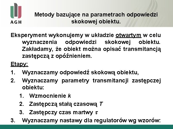 Metody bazujące na parametrach odpowiedzi skokowej obiektu. Eksperyment wykonujemy w układzie otwartym w celu