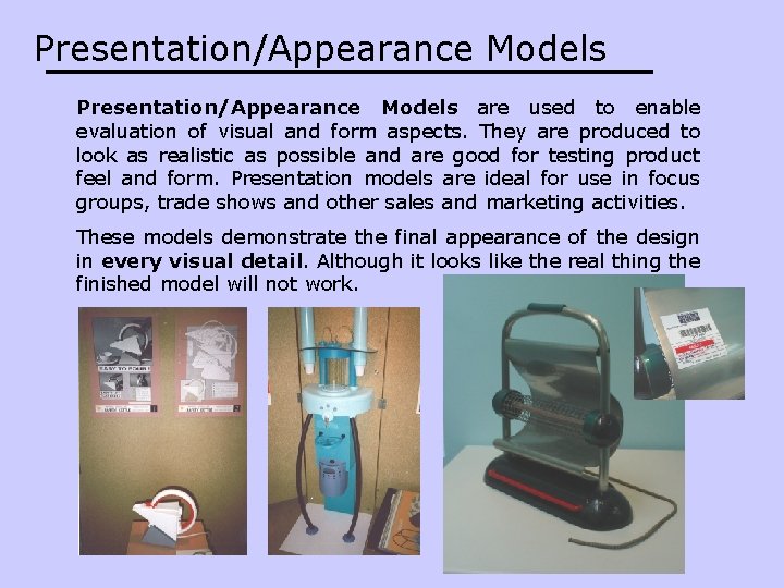 Presentation/Appearance Models are used to enable evaluation of visual and form aspects. They are