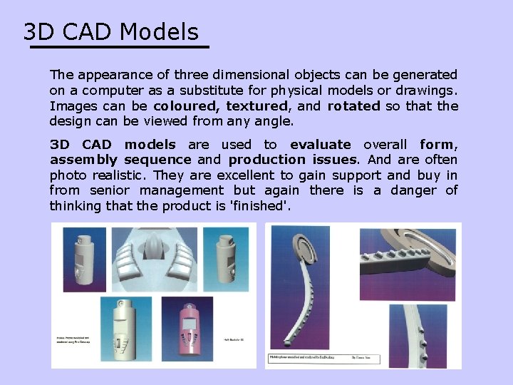 3 D CAD Models The appearance of three dimensional objects can be generated on