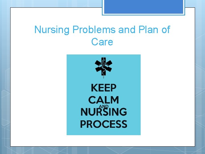 Nursing Problems and Plan of Care 