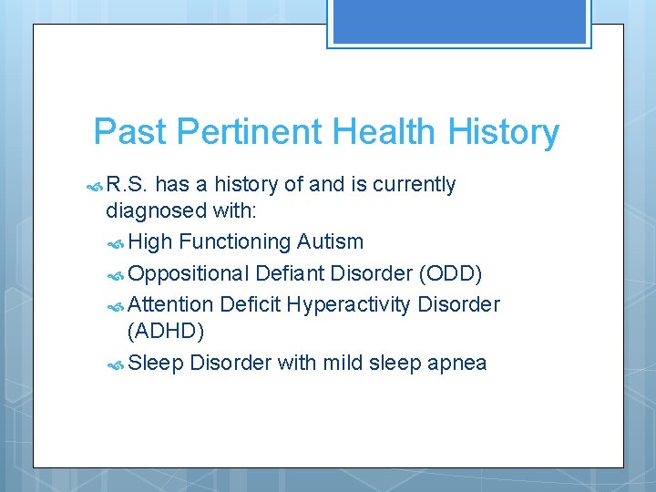 Past Pertinent Health History R. S. has a history of and is currently diagnosed