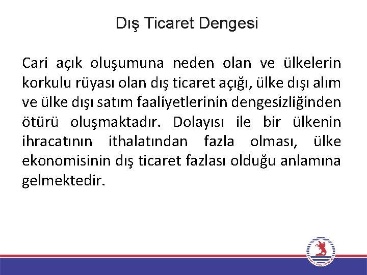 Dış Ticaret Dengesi Cari açık oluşumuna neden olan ve ülkelerin korkulu rüyası olan dış