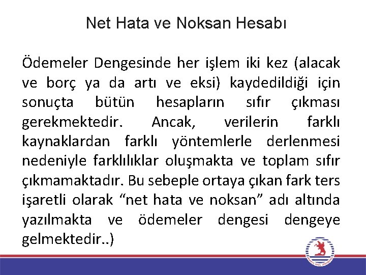 Net Hata ve Noksan Hesabı Ödemeler Dengesinde her işlem iki kez (alacak ve borç