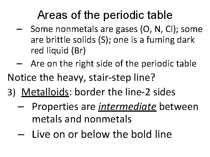 Areas of the periodic table – Some nonmetals are gases (O, N, Cl); some