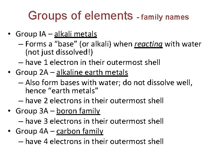 Groups of elements - family names • Group IA – alkali metals – Forms