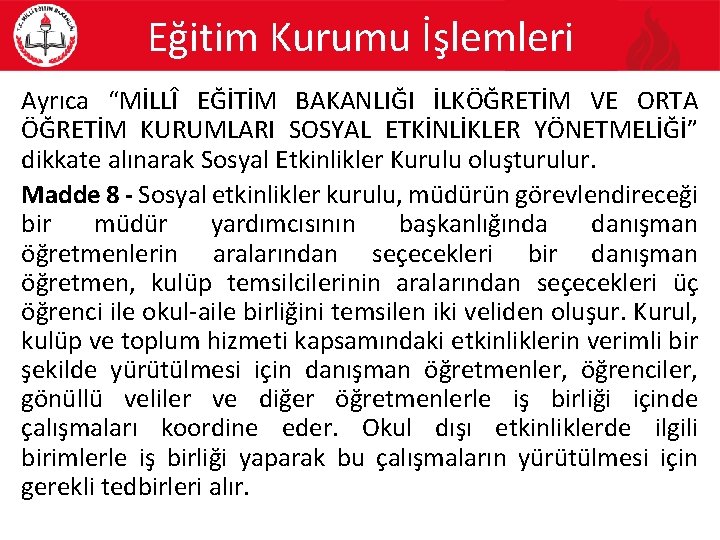 Eğitim Kurumu İşlemleri Ayrıca “MİLLÎ EĞİTİM BAKANLIĞI İLKÖĞRETİM VE ORTA ÖĞRETİM KURUMLARI SOSYAL ETKİNLİKLER