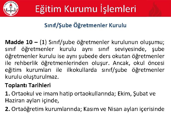 Eğitim Kurumu İşlemleri Sınıf/Şube Öğretmenler Kurulu Madde 10 – (1) Sınıf/şube öğretmenler kurulunun oluşumu;