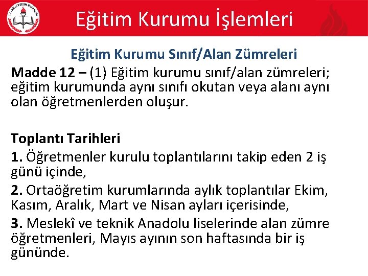 Eğitim Kurumu İşlemleri Eğitim Kurumu Sınıf/Alan Zümreleri Madde 12 – (1) Eğitim kurumu sınıf/alan