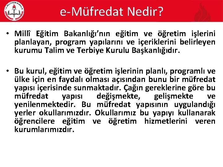 e-Müfredat Nedir? • Millî Eğitim Bakanlığı’nın eğitim ve öğretim işlerini planlayan, program yapılarını ve