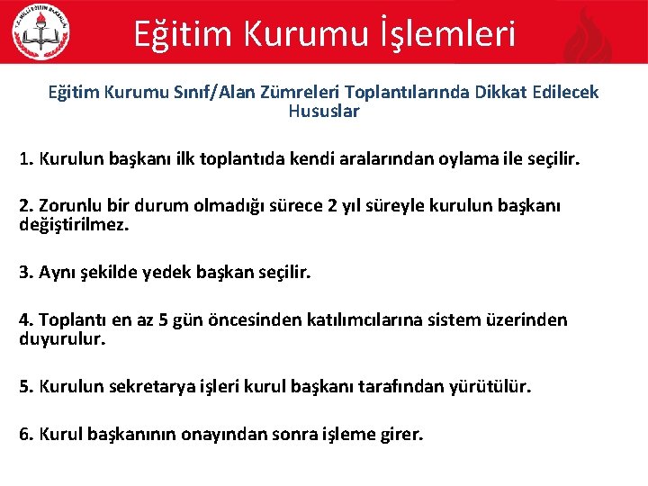 Eğitim Kurumu İşlemleri Eğitim Kurumu Sınıf/Alan Zümreleri Toplantılarında Dikkat Edilecek Hususlar 1. Kurulun başkanı