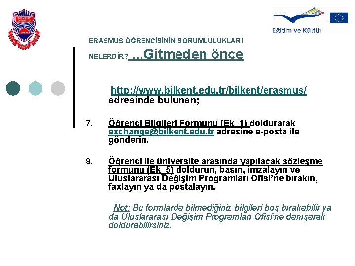 ERASMUS ÖĞRENCİSİNİN SORUMLULUKLARI NELERDİR? . . . Gitmeden önce http: //www. bilkent. edu. tr/bilkent/erasmus/